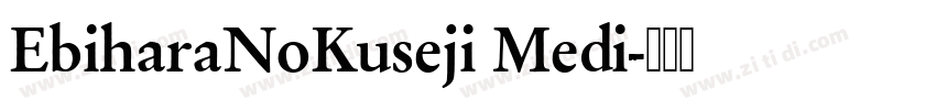 EbiharaNoKuseji Medi字体转换